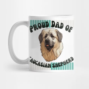 Proud dad of Caucasian Shepherd Mug